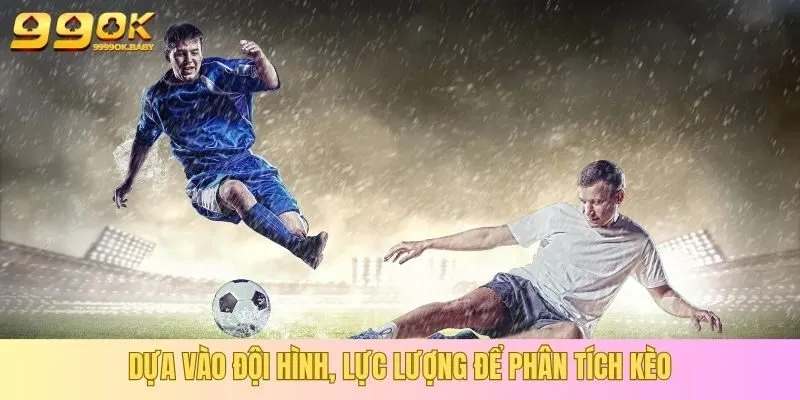Phân tích kèo bóng đá càng chuẩn, lợi nhuận về túi càng cao