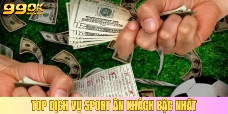 Top dịch vụ sport ăn khách bậc nhất